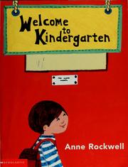 Cover of: Welcome to kindergarten by Anne F. Rockwell