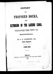 Cover of: Report on proposed docks and extension of the Lachine Canal through the city of Montreal