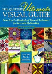 Cover of: The Quilters Ultimate Visual Guide: From A to Z-- Hundreds of Tips and Techniques for Successful Quiltmaking