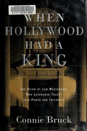 Cover of: When Hollywood had a king: the reign of Lew Wasserman, who leveraged talent into power and influence