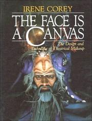 Cover of: The Face Is a Canvas: The Design and Technique of Theatrical Makeup