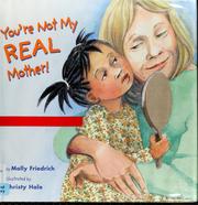 Cover of: You're not my real mother! by Molly Friedrich