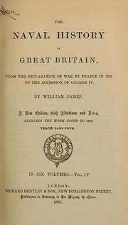Cover of: The naval history of Great Britain, from the declaration of war by France in 1793, to the accession of George IV: A new ed., with additions and notes, bringing the work down to 1827