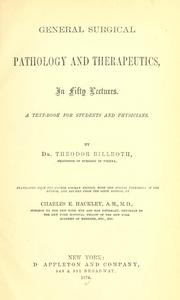 Cover of: General surgical pathology and therapeutics, in fifty lectures: a textbook for students and physicians