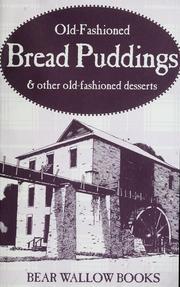 Old-fashioned bread puddings & other old-fashioned desserts.