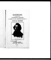 Cover of: Dickensiana: illustrated catalogue of works by and literature relating to Charles Dickens in library of E.S. Williamson, 118 Spencer Avenue, Toronto, Canada