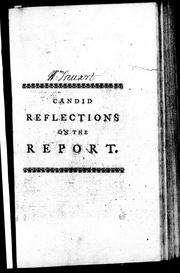 Cover of: Candid reflections on the report (as published by authority) of the general-officers, appointed by His Majesty's warrant of the first of November last, to enquire into the causes of the failure of the late expedition to the coasts of France: in a letter to a friend in the country