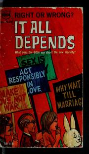 Cover of: It all depends: a comparison of Situation ethics and the Playboy philosophy with what the Bible teaches about morality.
