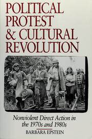 Cover of: Political protest and cultural revolution: nonviolent direct action in the 1970s and 1980s