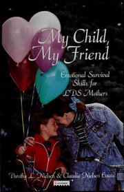 Cover of: My child, my friend by Dorothy L. Nielsen