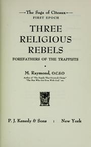 Cover of: Three religious rebels: forefathers of the Trappists