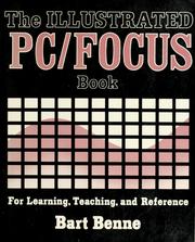 Cover of: The illustrated PC/FOCUS book by Bart L. Benne