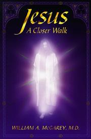 Je sus, a closer walk by William A. McGarey