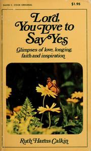 Cover of: Lord, you love to say yes by Ruth Harms Calkin