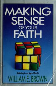 Cover of: Making sense of your faith by Brown, William E. Dr.