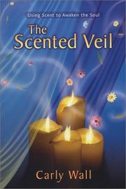 Cover of: The Scented Veil: Using Scent to Awaken the Soul
