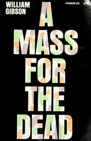 Cover of: A mass for the dead. by William Gibson