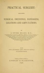 Cover of: Practical surgery: including surgical dressings, bandaging, ligations and amputations.