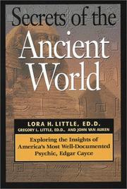 Cover of: Secrets of the Ancient World: Exploring the Insights of America's Most Well-Documented Psychic, Edgar Cayce