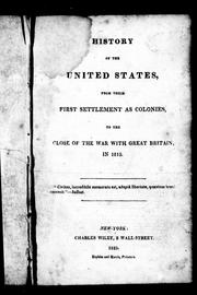 Cover of: History of the United States: from their first settlement as colonies, to the close of the war with Great Britain, in 1815