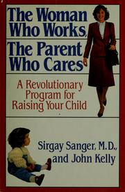 Cover of: The woman who works, the parent who cares by Sirgay Sanger