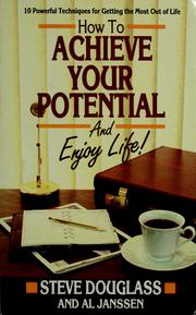 Cover of: How to achieve your potential and enjoy life! by Stephen B. Douglass