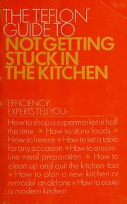 The Teflon guide to not getting stuck in the kitchen by Sylvia Schur