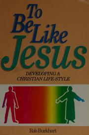 Cover of: To be like Jesus by Rob Burkhart