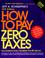 Cover of: How to pay zero taxes, 2009