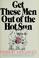 Cover of: Get these men out of the hot sun.