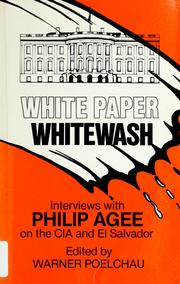 Cover of: White paper whitewash: interviews with Philip Agee on the CIA and El Salvador