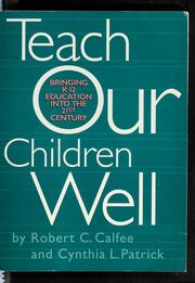 Cover of: Teach your children well: bringing K-12 education into the 21st century