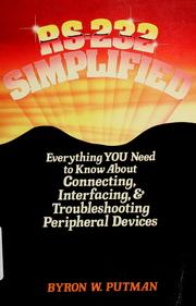 Cover of: RS-232 simplified: everything you need to know about connecting, interfacing, and troubleshooting peripheral devices
