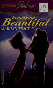 Something Beautiful by Marilyn Tracy