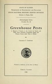 Cover of: Greenhouse pests: a manual of practice in the control of insects and other pests attacking ornamental plants and flowers grown under glass in Illinois