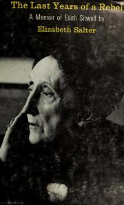 Cover of: The last years of a rebel: a memoir of Edith Sitwell.