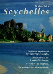 Cover of: Seychelles: the island, experienced through 500 photographs.- Découverte des îles à travers 500 images.- Le isole in 500 fotografie.- Die Inseln mit 500 Bildern erleben