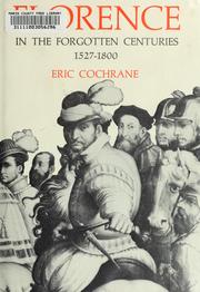 Cover of: Florence in the forgotten centuries, 1527-1800 by Eric W. Cochrane