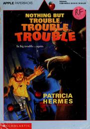 Cover of: Nothing but trouble, trouble, trouble