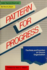 Cover of: Pattern for progress: the role and function of Church organization