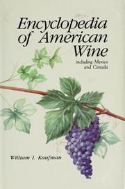 Cover of: Encyclopedia of American wine, including Mexico and Canada by William Irving Kaufman
