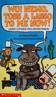 Cover of: Wo! Nemo, Toss a Lasso to Me Now! (And Other Palindromes) by Dona Smith