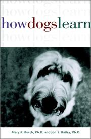 How dogs learn by Mary R. Burch