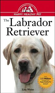 The Labrador retriever by Lisa Weiss-Agresta, Lisa Weiss, Emily Biegel