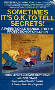 Cover of: Sometimes it's o.k. to tell secrets!: a parent/child manual for the protection of children