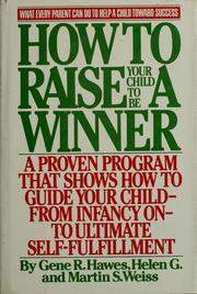 Cover of: How to raise your child to be a winner by Gene R. Hawes