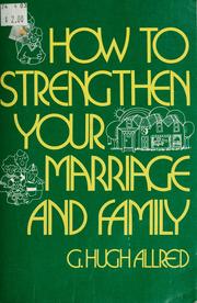 Cover of: How to strengthen your marriage and family