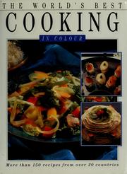 Cover of: The World's Best Cooking in Colour: More than 150 recipes from over 20 countries