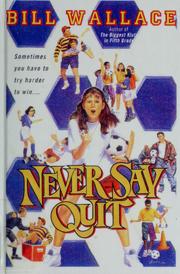 Cover of: Never say quit by Wallace, Bill