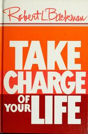 Cover of: Take charge of your life by Robert L. Backman